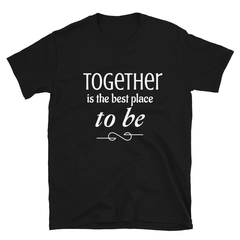 Together is the best place to be - Woman's T-Shirt