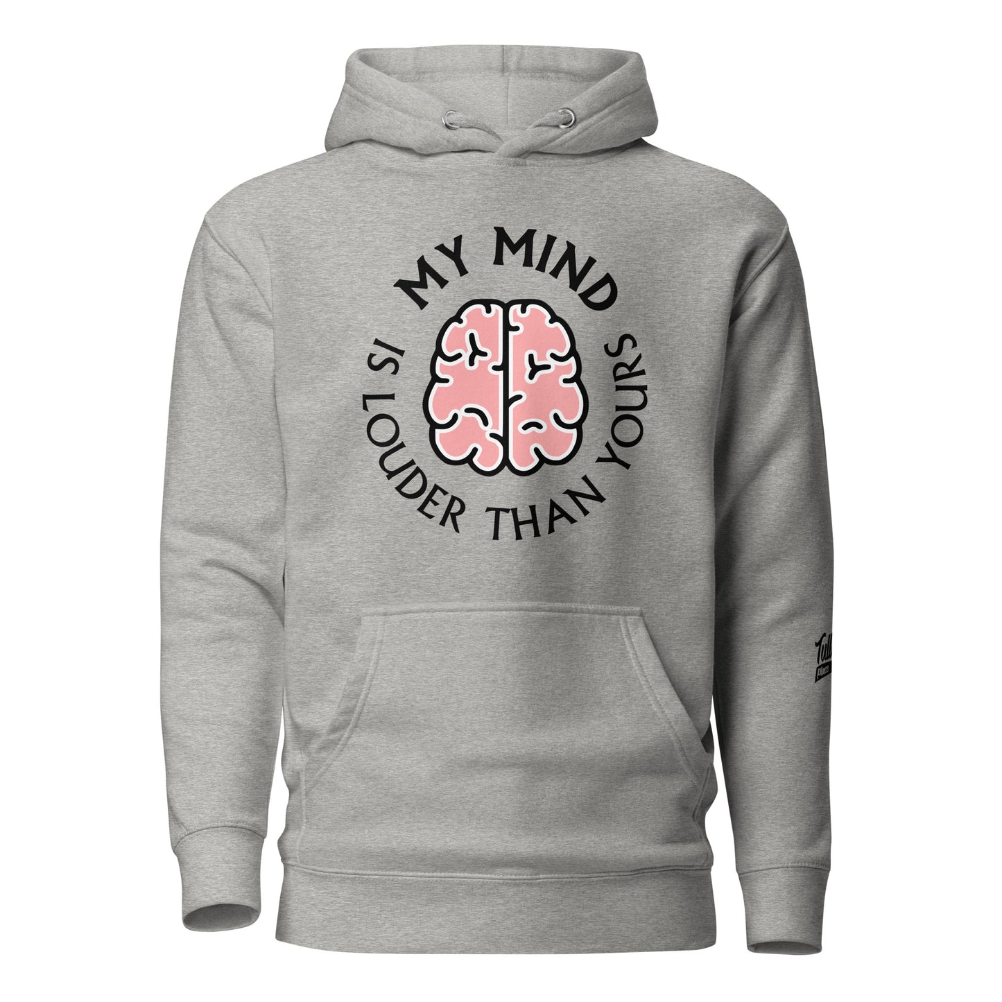 My mind is louder than yours - Unisex Hoodie