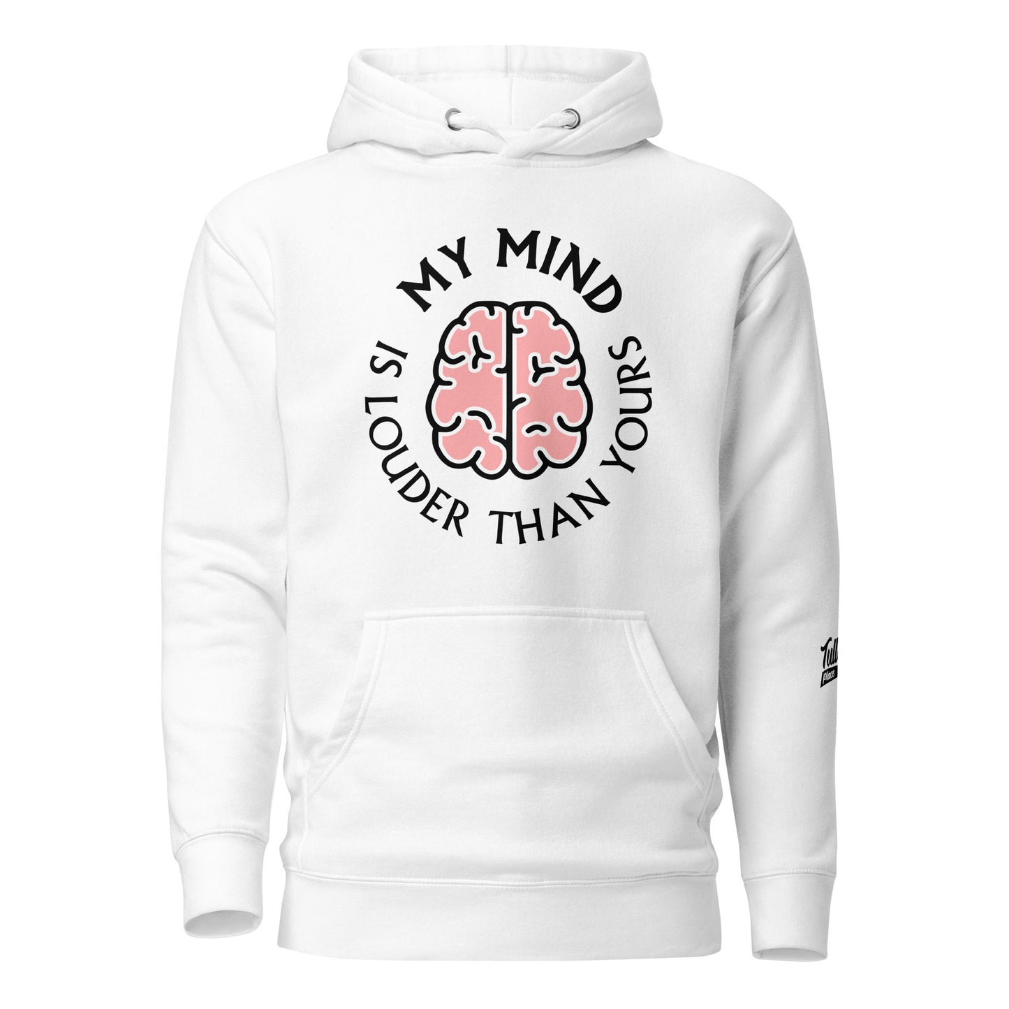 My mind is louder than yours - Unisex Hoodie