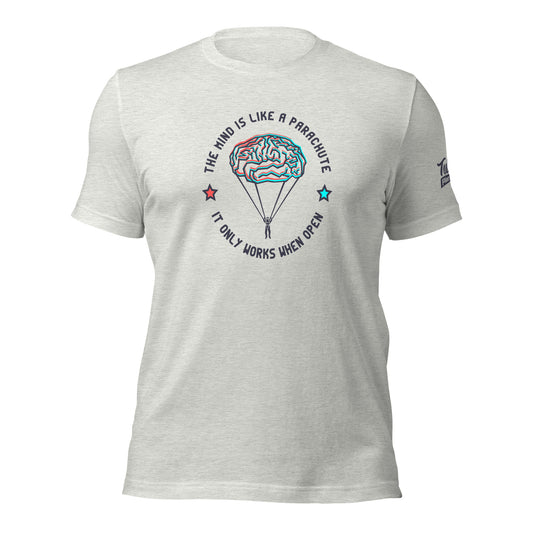 The mind is like a parachute it only works when open - Unisex t-shirt