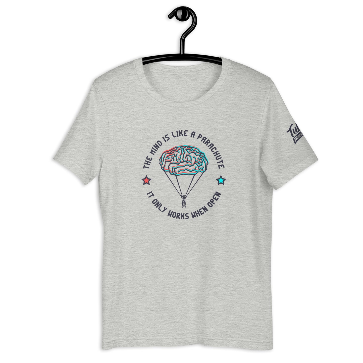 The mind is like a parachute it only works when open - Unisex t-shirt