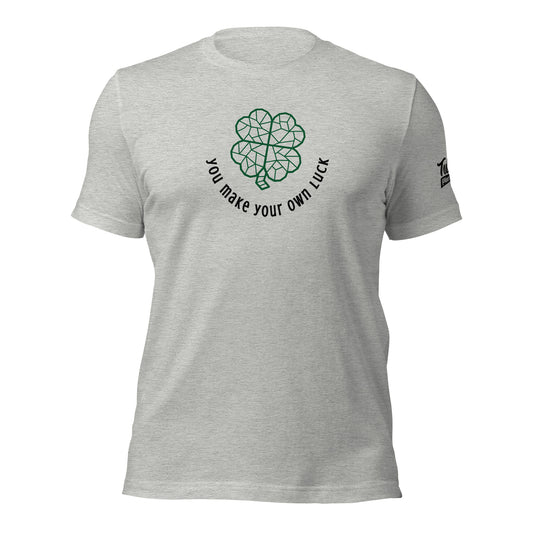 You make your own luck - Unisex t-shirt