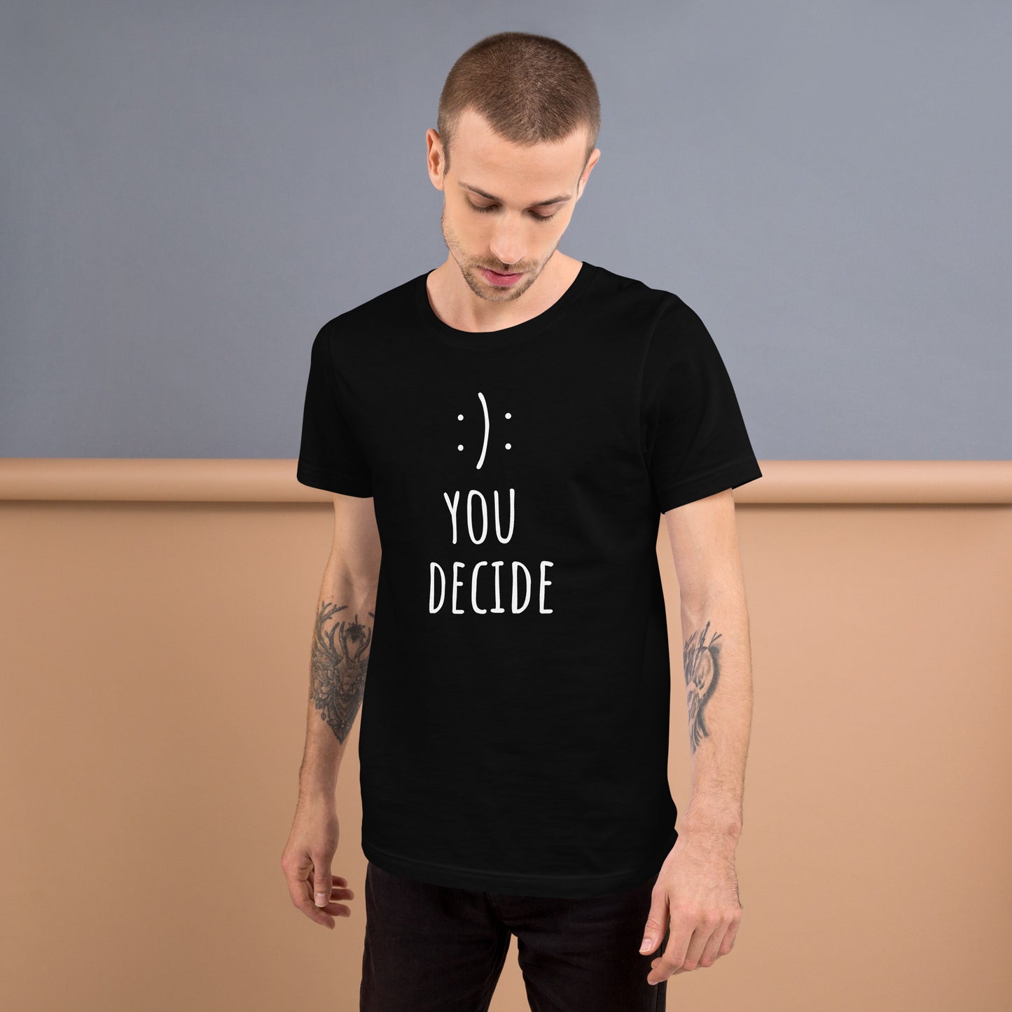 You Decide - Unisex t-shirt