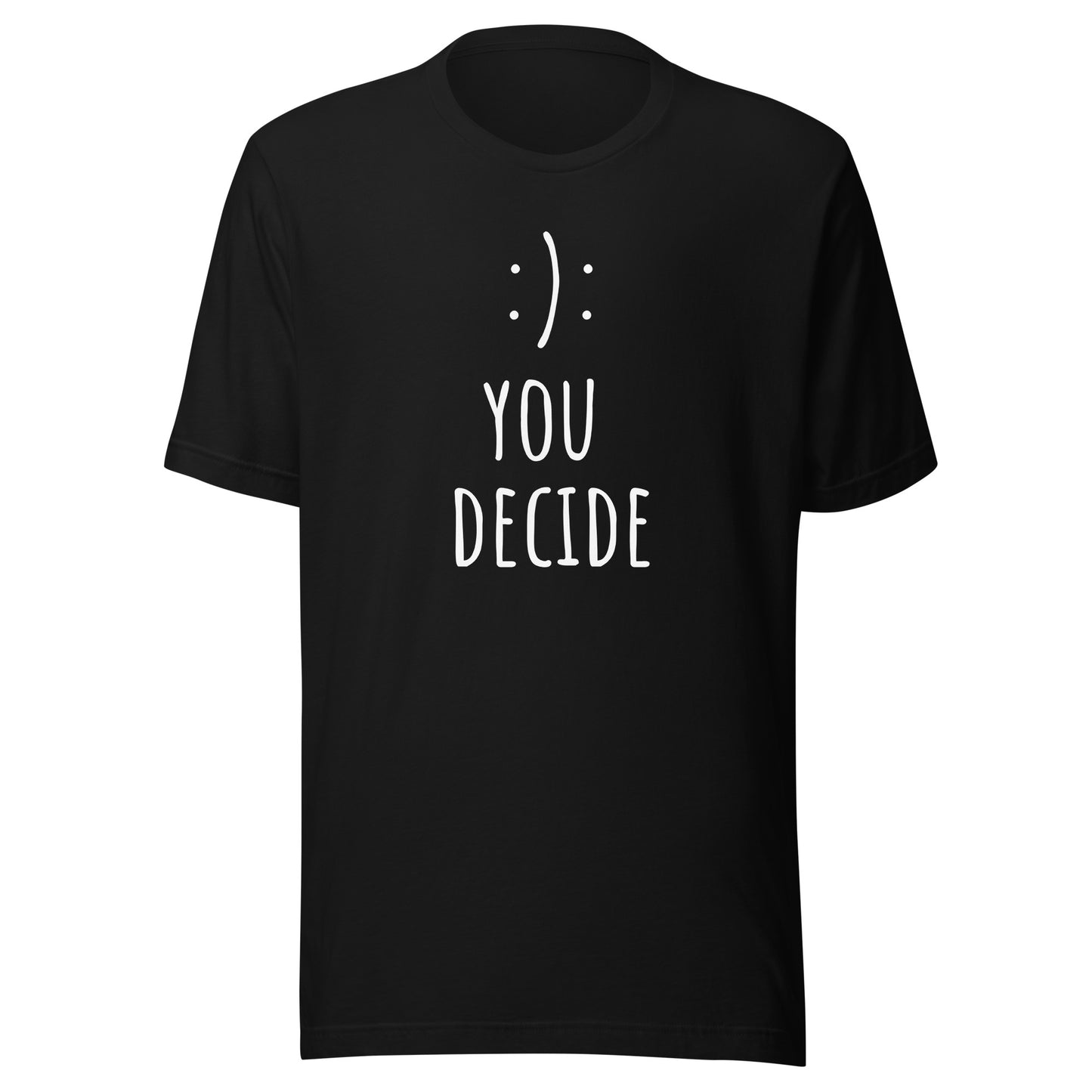 You Decide - Unisex t-shirt