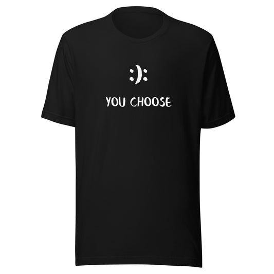 You Choose - Unisex T-shirt