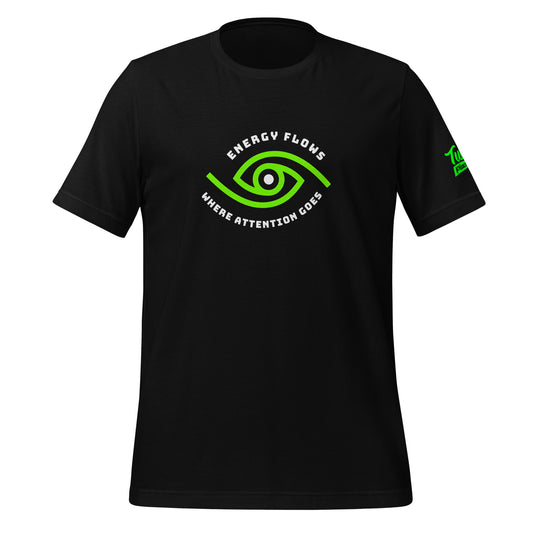 Energy flows where attention goes (green) - Unisex t-shirt