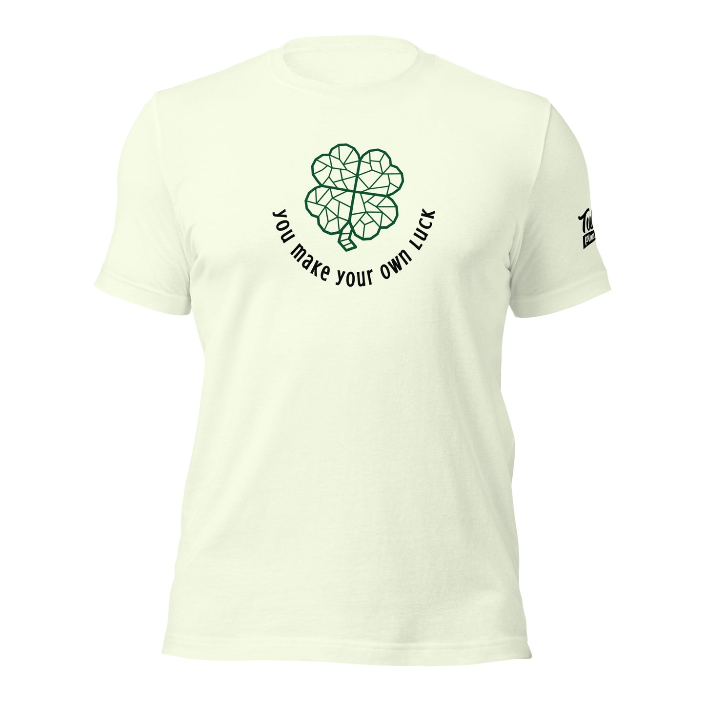 You make your own luck - Unisex t-shirt