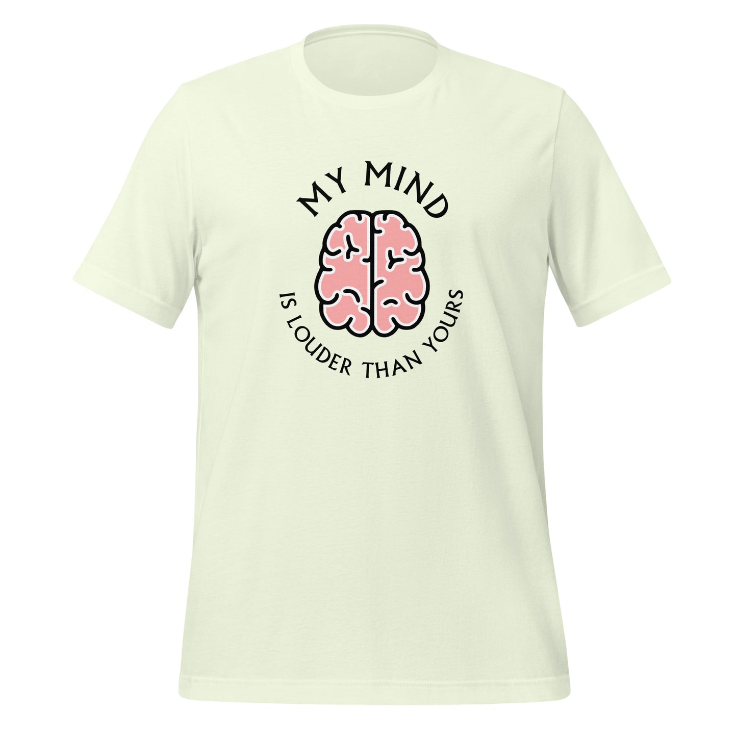 My mind is louder than yours - Unisex t-shirt