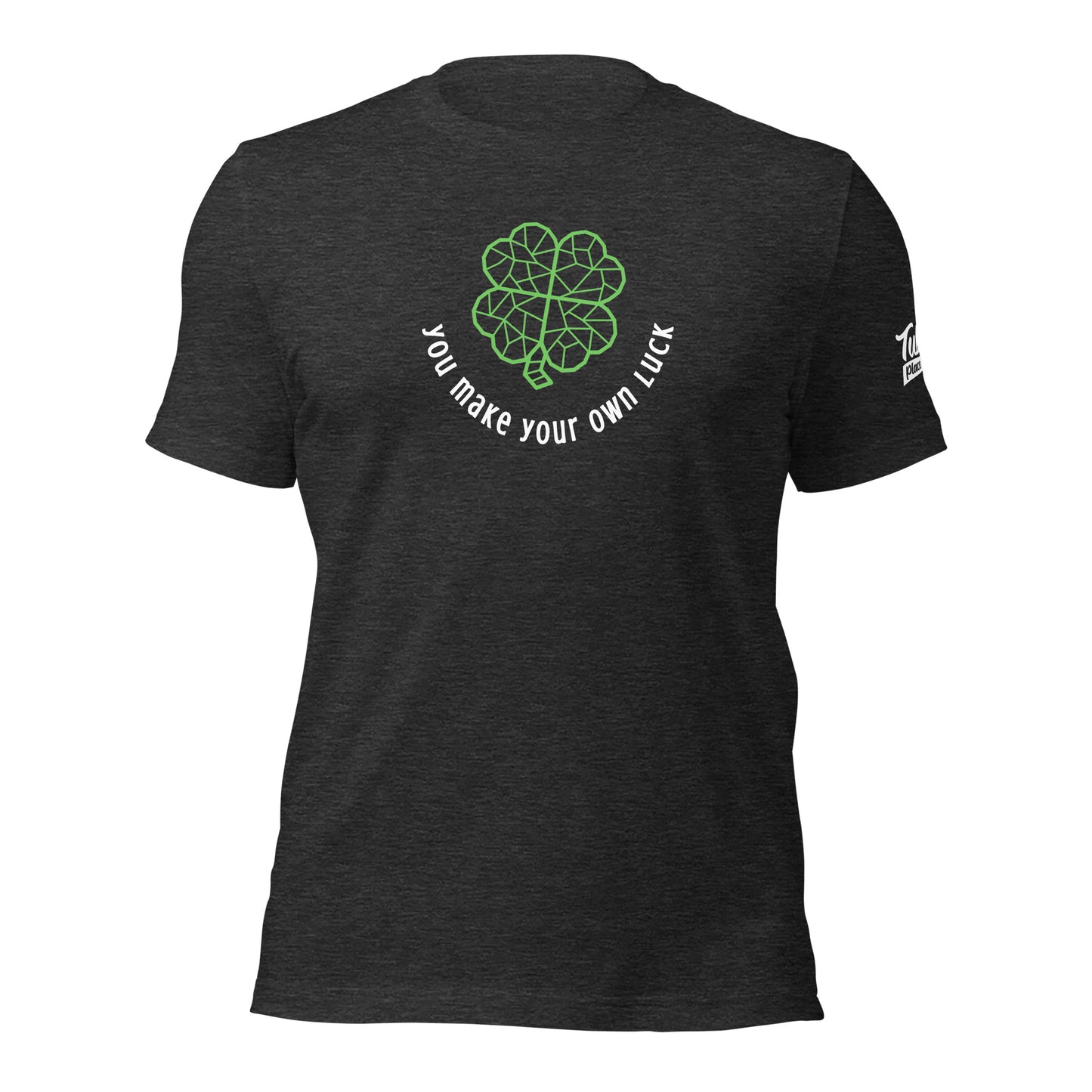 You make your own luck - dark fabric - Unisex t-shirt