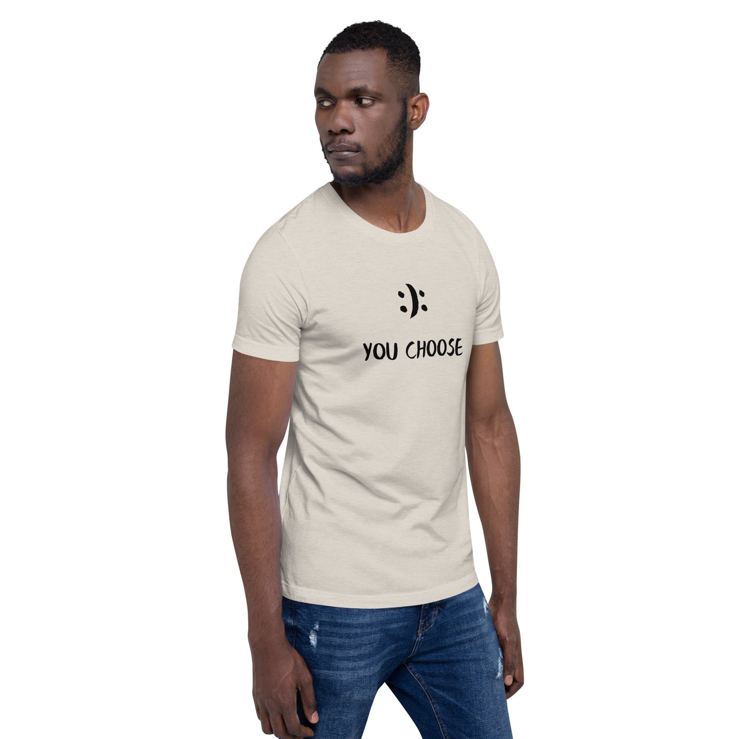 You Choose - Unisex T-shirt