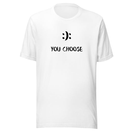 You Choose - Unisex T-shirt