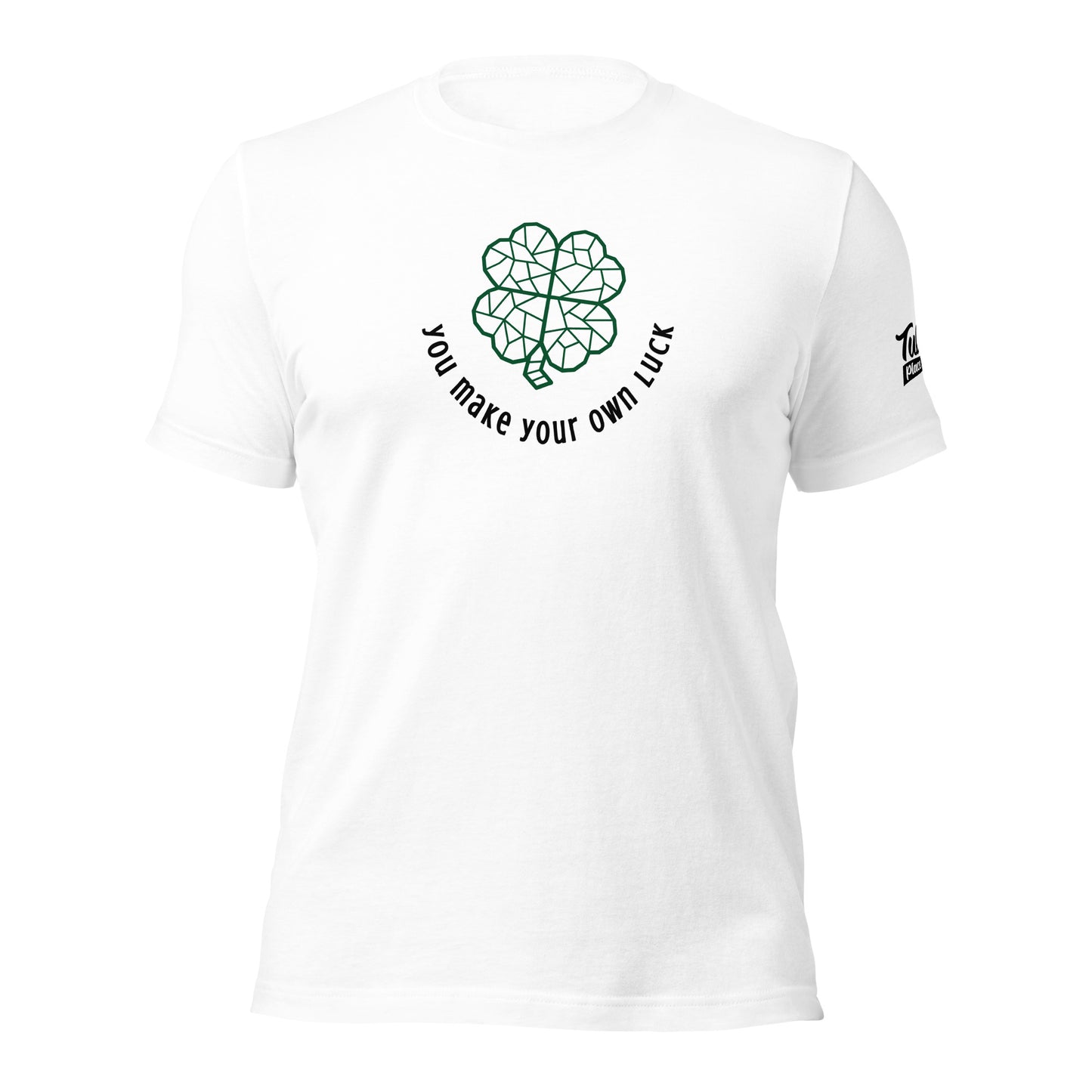 You make your own luck - Unisex t-shirt