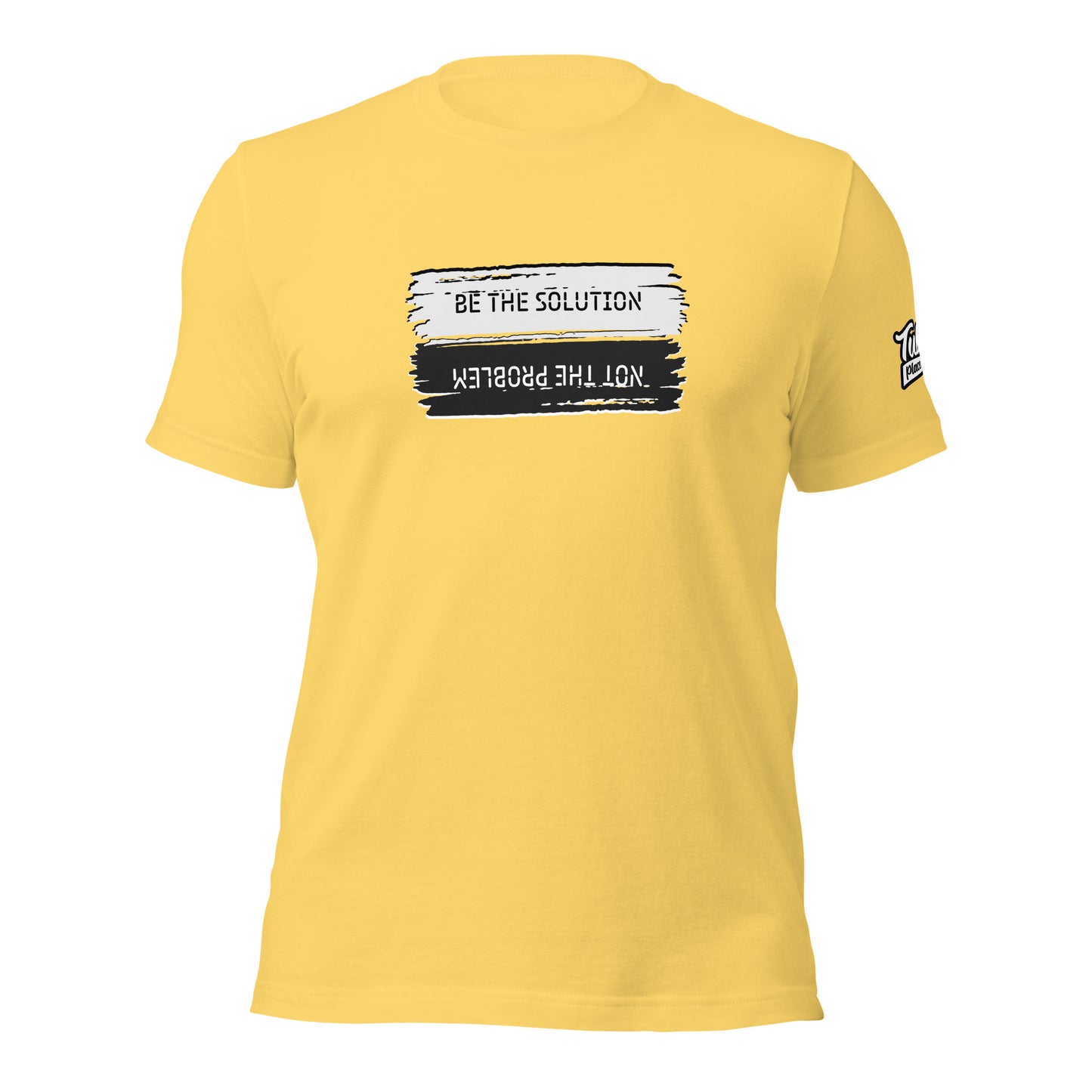 Be the solution not the problem - t-shirt