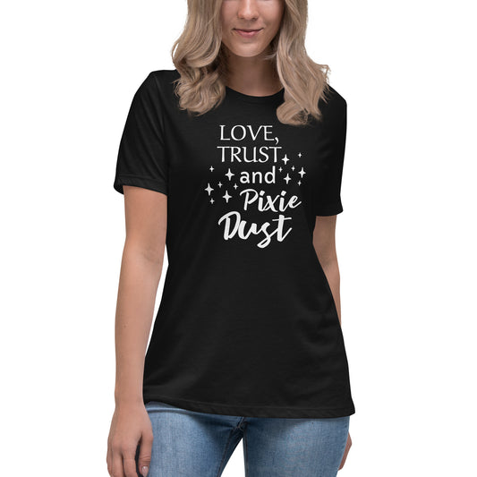 Love, Trust and Pixie Dust - Women's Relaxed T-Shirt