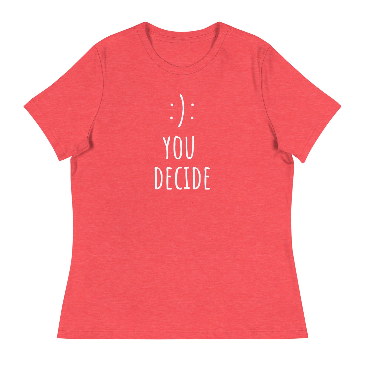 You Decide - Women's Relaxed T-Shirt