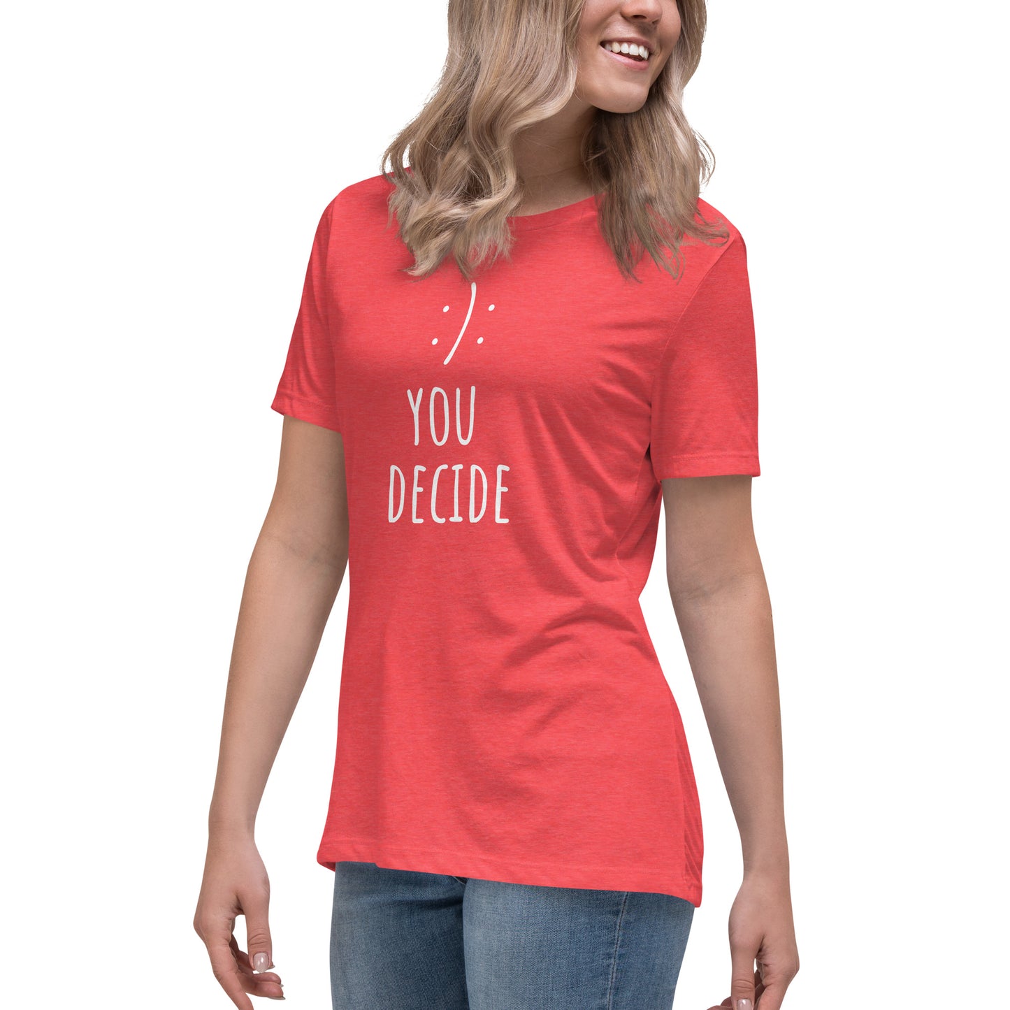 You Decide - Women's Relaxed T-Shirt